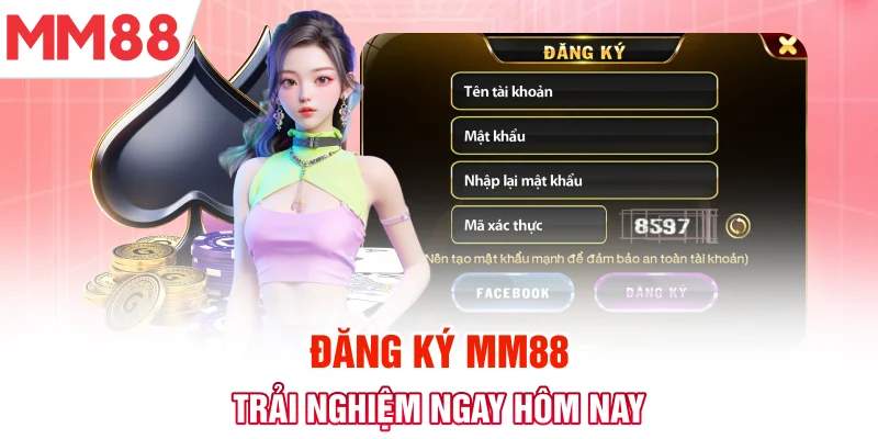 Đăng ký MM88 trải nghiệm ngay hôm nay
